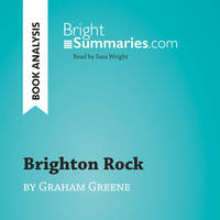 Brighton Rock by Graham Greene (Book Analysis), Detailed Summary, Analysis and Reading Guide