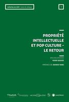 Propriété intellectuelle et Pop culture - Le retour