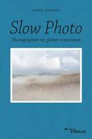 Slow photo, Photographier en pleine conscience