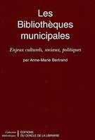 Les bibliothèques municipales - enjeux culturels, sociaux, politiques, enjeux culturels, sociaux, politiques