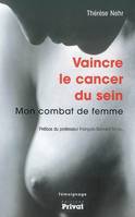 vaincre le cancer du sein mon combat de femme, témoignage