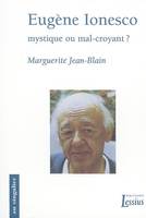 Eugène Ionesco, mystique ou mal-croyant ?