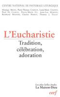 L'Eucharistie, tradition, célébration, adoration