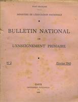BULLETIN NATIONAL DE L'ENSEIGNEMENT PRIMAIRE N°2, FEVRIER 1943. ABEL BONNARD: L'ENFANCE/ JEAN BAUCOMONT: RENAÎTRE/ M. FASSOU: LE DEVELOPPEMENT ET L'ORIGINE DES ECOLES DE PLEIN AIR/ B. LAYBILLON: NOTRE PAIN QUOTIDIEN / ...