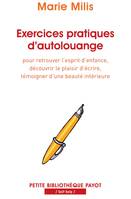 Exercices pratiques d'autolouange, pour retrouver l'esprit d'enfance, découvrir le plaisir d'écrire, témoigner d'une beauté intérieure