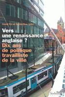 Vers une renaissance anglaise ? Dix ans de politique travailliste de la ville, dix ans de politique travailliste de la ville