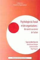 Psychologie du travail et des organisations : des savoirs au service de l'action, des savoirs au service de l'action