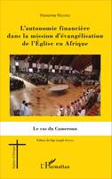 L'autonomie financière dans la mission d'évangélisation de l'Église en Afrique, Le cas du Cameroun