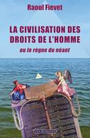 La Civilisation des droits de l'homme, ou le règne du néant