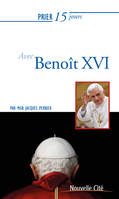 Prier 15 jours avec Benoît XVI