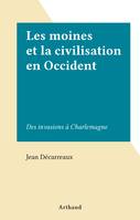 Les moines et la civilisation en Occident, Des invasions à Charlemagne