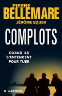 Complots, Quand ils s'entendent pour tuer