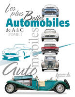 Les plus belles automobiles  du XXe siècle, 1908-1999, Tome 1, De A à C, Les plus belles automobiles du XXe siècle, 1908-1999, De A à C