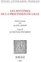 Les Mystères de la procession de Lille. Tome IV, Le Nouveau Testament