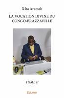 La vocation divine du Congo-Brazzaville, 2, La vocation divine du congo brazzaville, tome ii