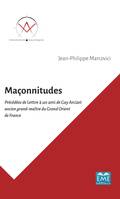 Maçonnitudes, Précédées de Lettre à un ami de Guy Arcizet ancien grand-maître du Grand Orient de France