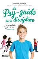 Le psy-guide de la discipline, Pour les enfants de 0 à 10 ans