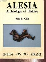 Alesia Archéologie et histoire, archéologie et histoire