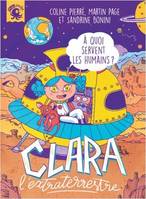 À quoi servent les humains, Clara l'extraterrestre