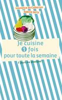 Je cuisine 1 fois pour toute la semaine, 7 jours ou presque !