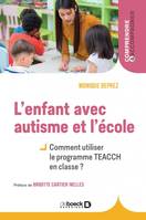 L'enfant avec autisme et l'école, Comment utiliser le programme teacch ?