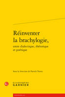 Réinventer la brachylogie, entre dialectique, rhétorique et poétique