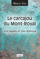 Le carcajou du Mont-Royal, Une enquête de Silas Robinson