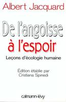 De l'angoisse à l'espoir, Leçons d'écologie humaine - Edition étblie par Cristiana Spinedi