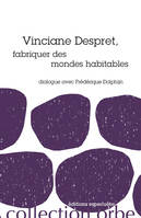 Vinciane Despret, fabriquer des mondes habitables