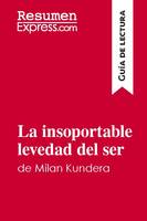 La insoportable levedad del ser de Milan Kundera (Guía de lectura), Resumen y análisis completo