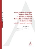 Le respect des principes fondamentaux de la procédure pénale face à des circonstances exceptionnelles, Le cas de la lutte contre le terrorisme