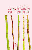 Conversation avec une rose