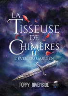 2, La Tisseuse de chimères - Tome 2, L'éveil du Gardien