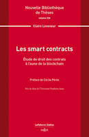 Les smart contracts. Volume 236 - Étude de droit des contrats à l'aune de la blockchain