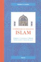 Islam, origines, croyances, rituels, textes sacrés, lieux du sacré