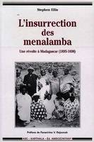 L'insurrection des Menalamba - une révolte à Madagascar, 1895-1899, une révolte à Madagascar, 1895-1899