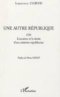 Une autre république, 1791 - L'occasion et le destin d'une initiative républicaine