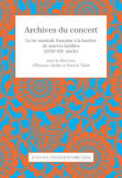 Archives du concert, La vie musicale française à la lumière de sources inédites (XVIIIe-XIXe siècle)