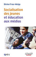 Socialisation des jeunes et éducation aux médias, du bon usage des contenus et comportements à risque