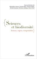 Sciences et biodiversité, Acteurs, enjeux, temporalités