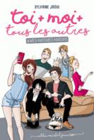 Toi + moi + tous les autres - tome 1, #Mes amis, mes amours