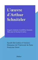 L'œuvre d'Arthur Schnitzler, Imagerie viennoise et problèmes humains. Thèse pour le Doctorat ès lettres