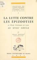 La lutte contre les épizooties et l'École vétérinaire de Lyon au XVIIIe siècle