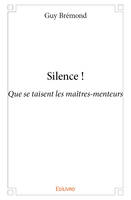 Silence !, Que se taisent les maîtres-menteurs