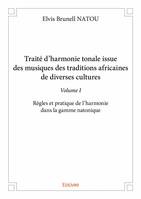 1, Traité d'harmonie tonale issue des musiques des traditions africaines de diverses cultures - volume i, Règles et pratique de l’harmonie dans la gamme natonique