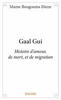 Gaal Gui, Histoire d'amour, de mort, et de migration