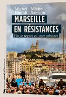 Marseille en résistances, Fin de règnes et luttes urbaines