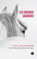 Les chevaux sauvages - Tome 1 : Une sacrée famille, Une sacré famille