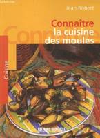 Connaître la cuisine des moules (Collection 