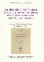 La direction du Budget face aux grandes mutations des années cinquante, acteur… ou témoin ?, Journée d’études tenue à Bercy le 10 janvier 1997